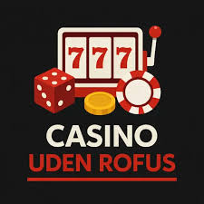 Udenlandsk Casino uden ROFUS Din Guide til Sikker Spiloplevelse