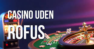 Casino Uden Casinoer Uden ROFUS En Udforskning af Alternativer